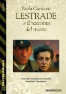Ebook Lestrade e il racconto del morto di Paola Cartoceti edito da Delos Digital