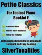Ebook Petite Classics for Easiest Piano Booklet E di SilverTonalities edito da SilverTonalities