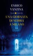 Ebook Un Una giornata di nebbia a Milano di Enrico Vanzina edito da HarperCollins Italia