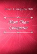 Ebook More Than Conqueror di Grace Livingston Hill edito da Classica Libris