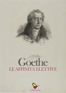Ebook Le affinità elettive di Johann Wolfgang Goethe edito da GAEditori