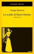 Ebook Lo scialle di Marie Dudon di Georges Simenon edito da Adelphi