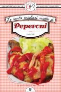 Ebook Le cento migliori ricette di peperoni di Emilia Valli edito da Newton Compton Editori