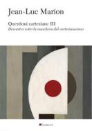 Ebook Questioni cartesiane III di Jean-Luc Marion edito da Inschibboleth Edizioni