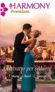 Ebook Contratto per sedurre di Trish Morey, Jacqueline Baird, Catherine George edito da HarperCollins Italia
