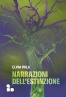 Ebook Narrazioni dell'estinzione di Wilk Elvia edito da ADD Editore