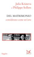 Ebook Del matrimonio di Julia Kristeva, Philippe Sollers edito da Donzelli Editore