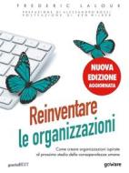Ebook Reinventare le organizzazioni (Nuova edizione aggiornata). Come creare organizzazioni ispirate al prossimo stadio della consapevolezza umana di Frederic Laloux edito da goWare & Guerini Next