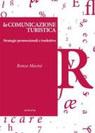 Ebook La comunicazione turistica - Strategie promozionali e traduttive di Renzo Mocini edito da Edizioni Sette Città