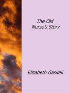 Ebook The Old Nurse's Story di Elizabeth Gaskell edito da Elizabeth Gaskell