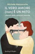 Ebook Il vero amore (non) è un mito di Mezzanotte Michele edito da Sperling & Kupfer