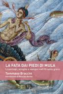 Ebook La fata dai piedi di mula di Tommaso Braccini edito da EncycloMedia Publishers
