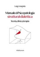 Ebook Manuale di Psicopatologia struttural-dialettica di Luigi Anepeta edito da Nilalienum Edizioni