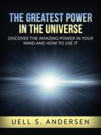 Ebook The greatest Power in the Universe (Unabridged edition) di Uell S. Andersen edito da Stargatebook
