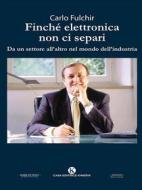 Ebook Finché elettronica non ci separi di Carlo Fulchir edito da Kimerik