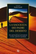 Ebook La saggezza dei Padri del deserto di AA. VV. edito da TS Edizioni