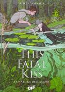 Ebook This Fatal Kiss. La natura dell’amore di Alicia Jasinska edito da Il Castoro Editrice