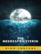 Ebook Die Meerespriesterin (übersetzt) di Violet M. Firth (Dion Fortune) edito da ALEMAR S.A.S.