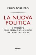 Ebook La nuova politica di Torriero Fabio edito da Historica Edizioni
