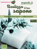 Ebook Realizza il tuo sapone vol.3 di Manuela Cecchetti edito da Area51 Publishing