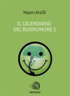 Ebook Il Calendario del Buonumore 2 di Mauro Arzilli edito da Publisher s15817