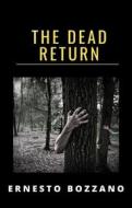 Ebook The dead return (translated) di Ernesto Bozzano edito da anna ruggieri