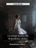 Ebook La inquilina de Wildfell Hall di Anne Brontë edito da Greenbooks Editore