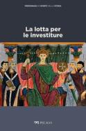 Ebook La lotta per le investiture di Montesano Marina, AA.VV. edito da Pelago