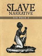 Ebook Slave Narrative Six Pack 2 (Illustrated) di Various Artists edito da Enhanced Media Publishing