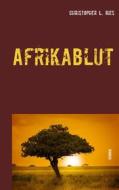 Ebook Afrikablut di Christopher L. Ries edito da Books on Demand
