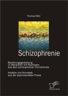 Ebook Schizophrenie: Beziehungsgestaltung zu Menschen mit Psychosen aus dem schizophrenen Formenkreis di Thomas Röhl edito da Diplomica Verlag