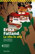 Ebook La vita in alto di Erika Fatland edito da Marsilio