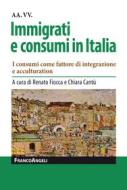 Ebook Immigrati e consumi in Italia di AA. VV. edito da Franco Angeli Edizioni