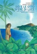 Ebook Sid e le otto sfere di luce di Alessio Matiz, Andrea Paschetto edito da Mimesis Edizioni
