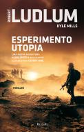 Ebook Esperimento Utopia di Ludlum Robert, Mills Kyle edito da Rizzoli