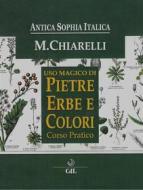 Ebook Uso Magicodi Pietre Erbe e Colori di Michela Chiarelli edito da Edizioni Cerchio della Luna