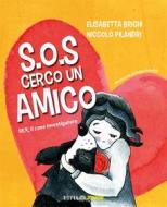 Ebook S.O.S Cerco Un Amico di Elisabetta Brighi, Niccolò Pilandri edito da EIFIS Editore