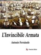 Ebook L&apos;Invincibile Armata di Antonio Ferraiuolo edito da Passerino