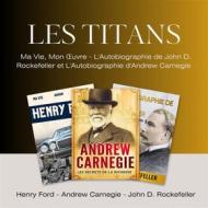 Ebook Les Titans di John D. Rockefeller, Henry Ford, Andrew Carnegie edito da Jason Nollan
