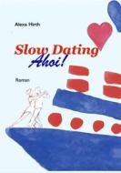 Ebook Slow Dating Ahoi! di Alexa Hirth edito da Books on Demand