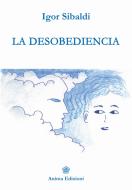 Ebook La desobediencia di Igor Sibaldi edito da Anima Edizioni