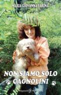 Ebook Non siamo solo cagnolini di Maria Giovanna Farina edito da Gilgamesh Edizioni