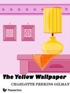 Ebook The Yellow Wallpaper di Charlotte Perkins Gilman edito da Passerino