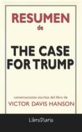 Ebook The Case For Trump de Victor Davis Hanson: Conversaciones Escritas di LibroDiario edito da LibroDiario