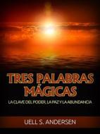 Ebook Tres Palabras Mágicas (Traducido) di Uell S. Andersen edito da Stargatebook
