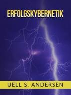 Ebook Erfolgskybernetik (Übersetzt) di Uell S. Andersen edito da Stargatebook