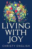 Ebook Living With Joy di Christy English edito da Next Chapter