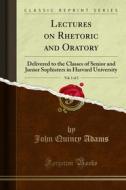 Ebook Lectures on Rhetoric and Oratory di John Quincy Adams edito da Forgotten Books