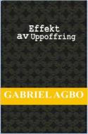 Ebook Effekt Av Uppoffring di Gabriel Agbo edito da Gabriel Agbo