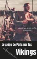 Ebook Le siège de Paris par les Vikings (885-887) di Abbon de Saint-Germain-des-Prés, François Guizot edito da Books on Demand